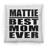 Mattie Best Mom Ever - Throw Pillow
