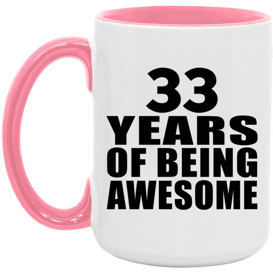 33rd Birthday 33 Years Of Being Awesome - 15oz Accent Mug Pink