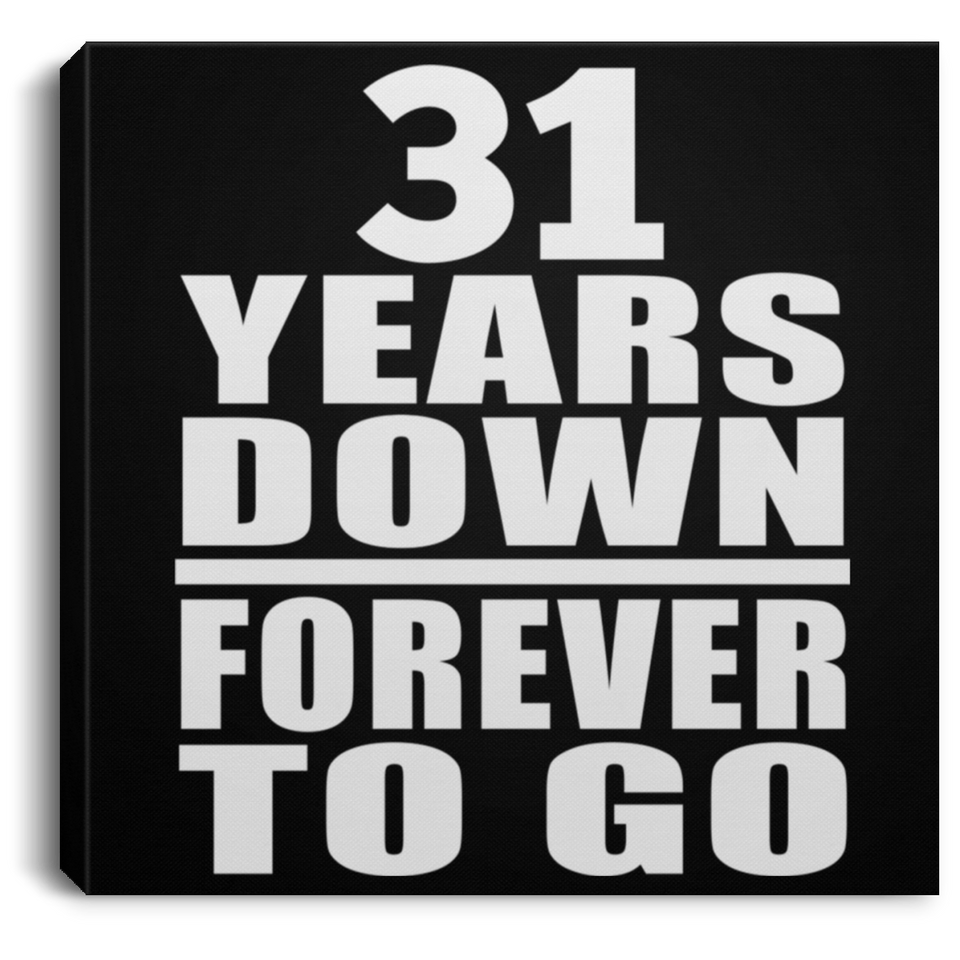 31st Anniversary 31 Years Down Forever to Go - Canvas Square