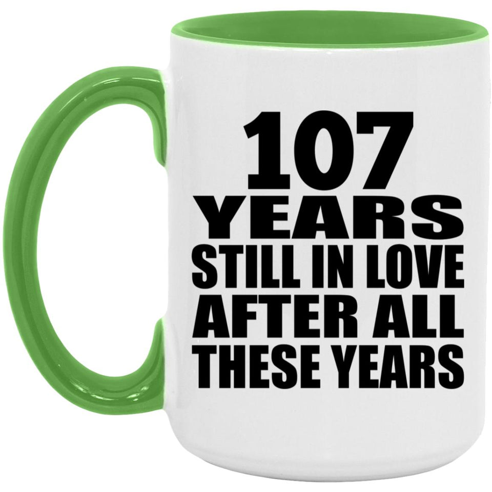 107th Anniversary 107 Years Still In Love After These Years - 15oz Accent Mug Green