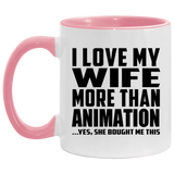 I Love My Wife More Than Animation - 11oz Accent Mug Pink