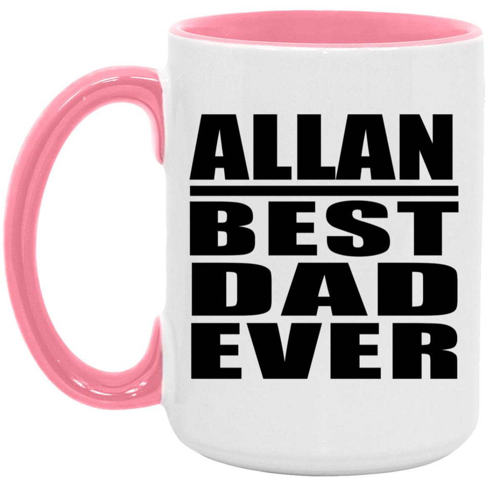 Allan Best Dad Ever - 15oz Accent Mug Pink