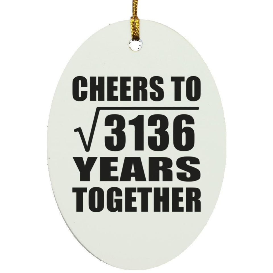 56th Anniversary Cheers To Square Root of 3136 Years Together - Oval Ornament
