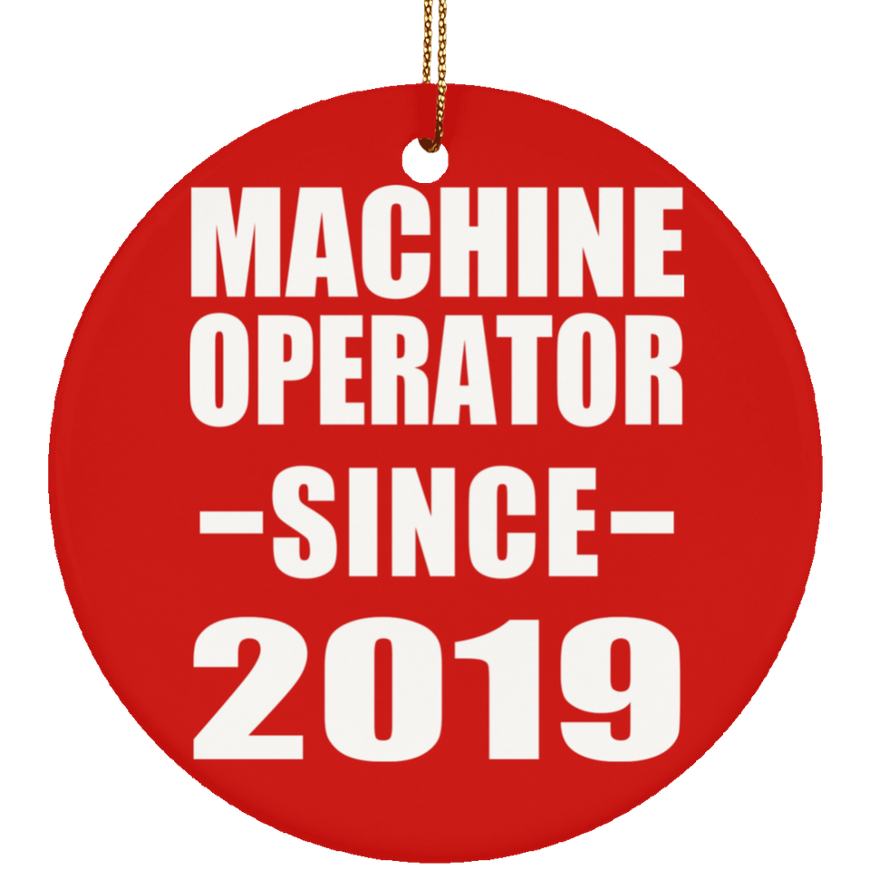 Machine Operator Since 2019 - Circle Ornament