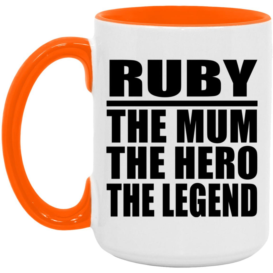 Ruby The Mum The Hero The Legend - 15oz Accent Mug Orange