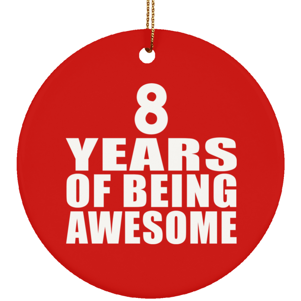 8th Birthday 8 Years Of Being Awesome - Circle Ornament