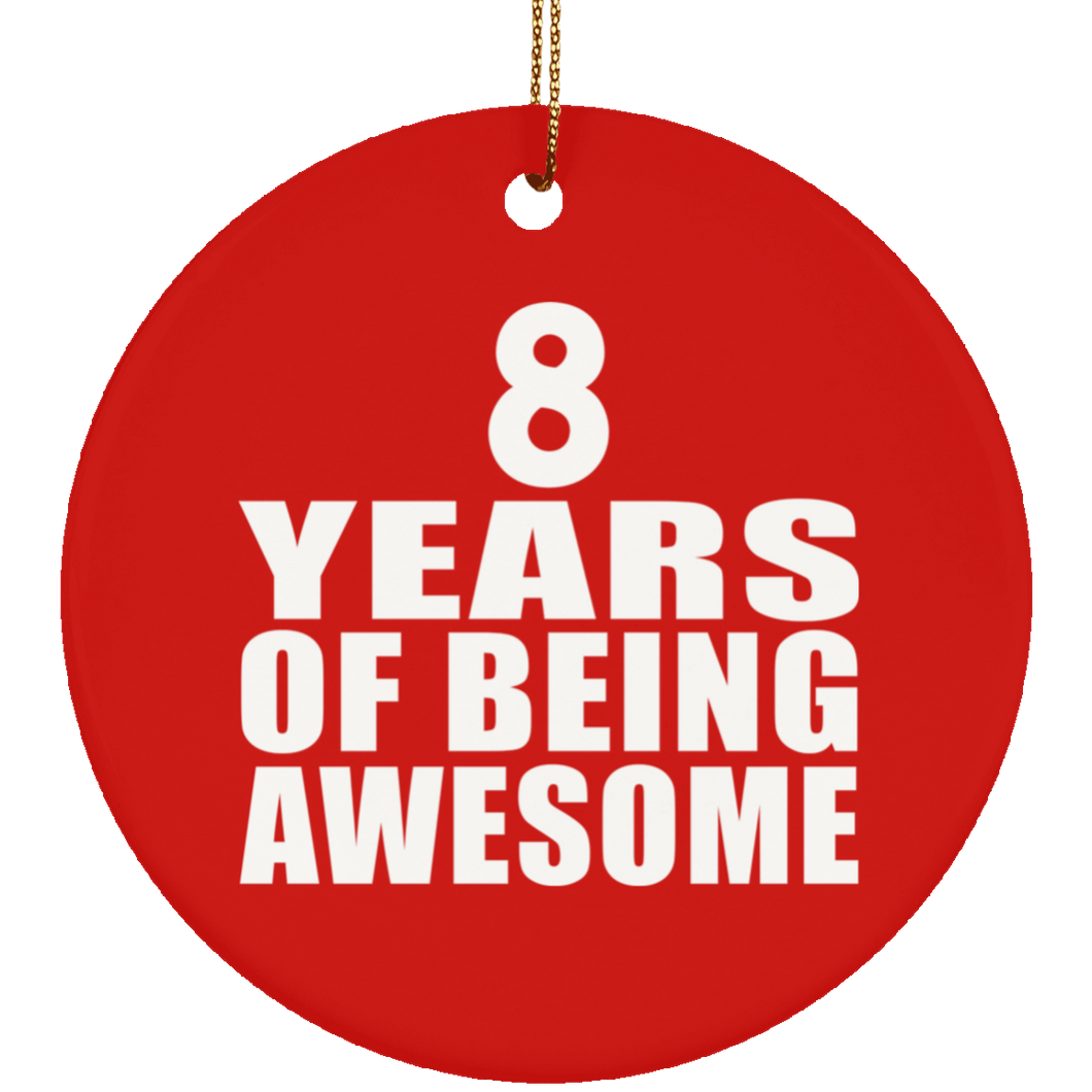 8th Birthday 8 Years Of Being Awesome - Circle Ornament