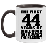 44th Birthday First 44 Years of Childhood Are The Hardest - 11oz Accent Mug Black