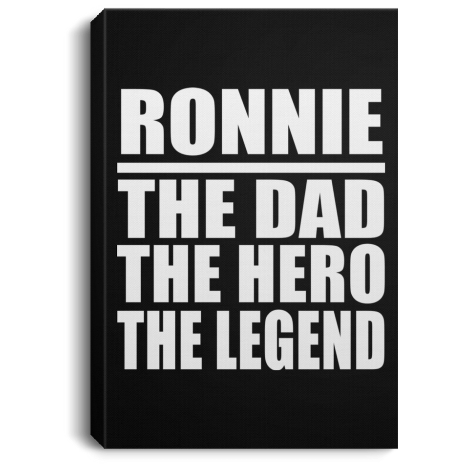 Ronnie The Dad The Hero The Legend - Canvas Portrait