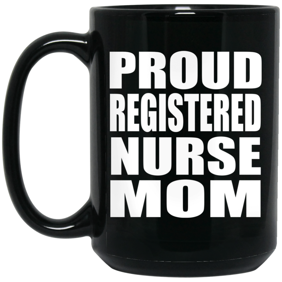 Proud Registered Nurse Mom - 15oz Coffee Mug Black