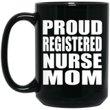 Proud Registered Nurse Mom - 15oz Coffee Mug Black