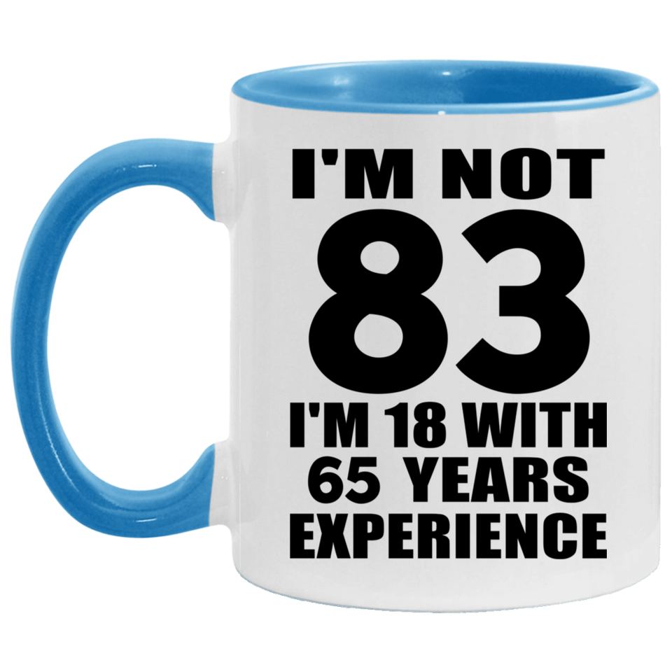 83rd Birthday I'm Not 83 I'm 18 With 65 Years Experience - 11oz Accent Mug Blue