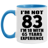 83rd Birthday I'm Not 83 I'm 18 With 65 Years Experience - 11oz Accent Mug Blue