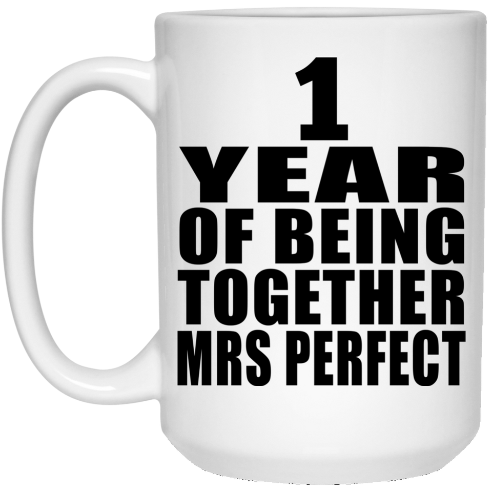 1st Anniversary 1 Year Of Being Mrs Perfect - 15 Oz Coffee Mug