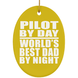 Pilot By Day World's Best Dad By Night - Oval Ornament