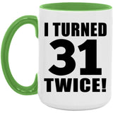 62nd Birthday I Turned 31 Twice - 15oz Accent Mug Green