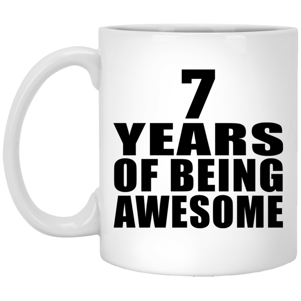 7th Birthday 7 Years Of Being Awesome - 11 Oz Coffee Mug