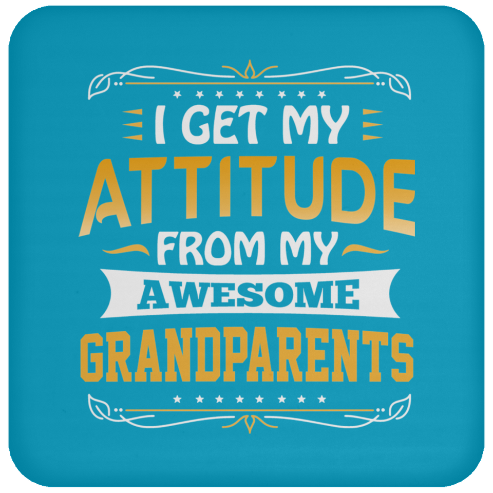 I Get My Attitude From My Awesome Grandparents - Drink Coaster