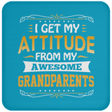 I Get My Attitude From My Awesome Grandparents - Drink Coaster