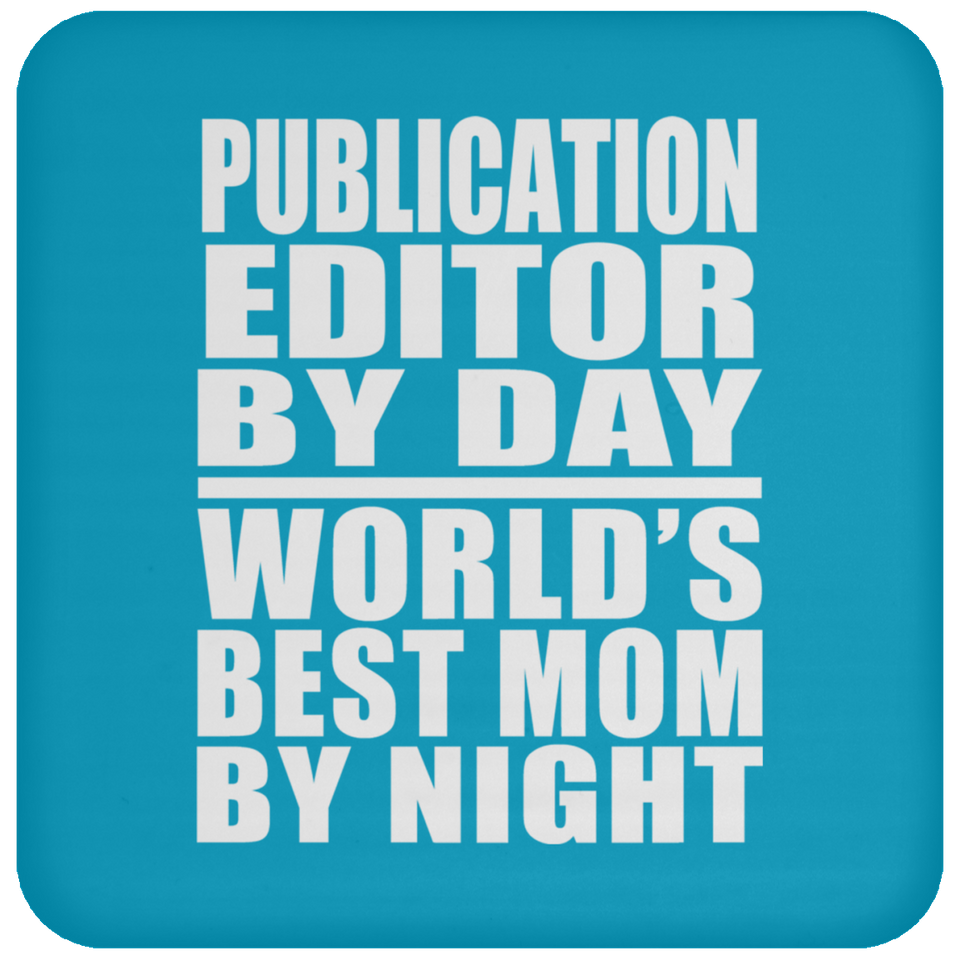 Publication Editor By Day World's Best Mom By Night - Drink Coaster