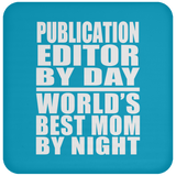 Publication Editor By Day World's Best Mom By Night - Drink Coaster
