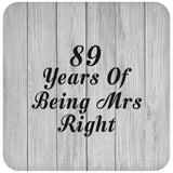 89th Anniversary 89 Years Of Being Mrs Right - Drink Coaster F