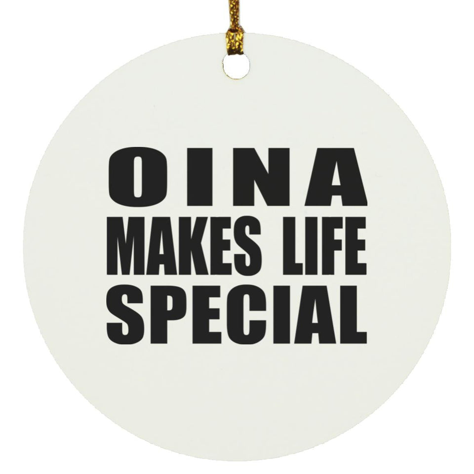 Oina Makes Life Special - Circle Ornament