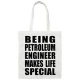 Being Petroleum Engineer Makes Life Special - Tote Bag White