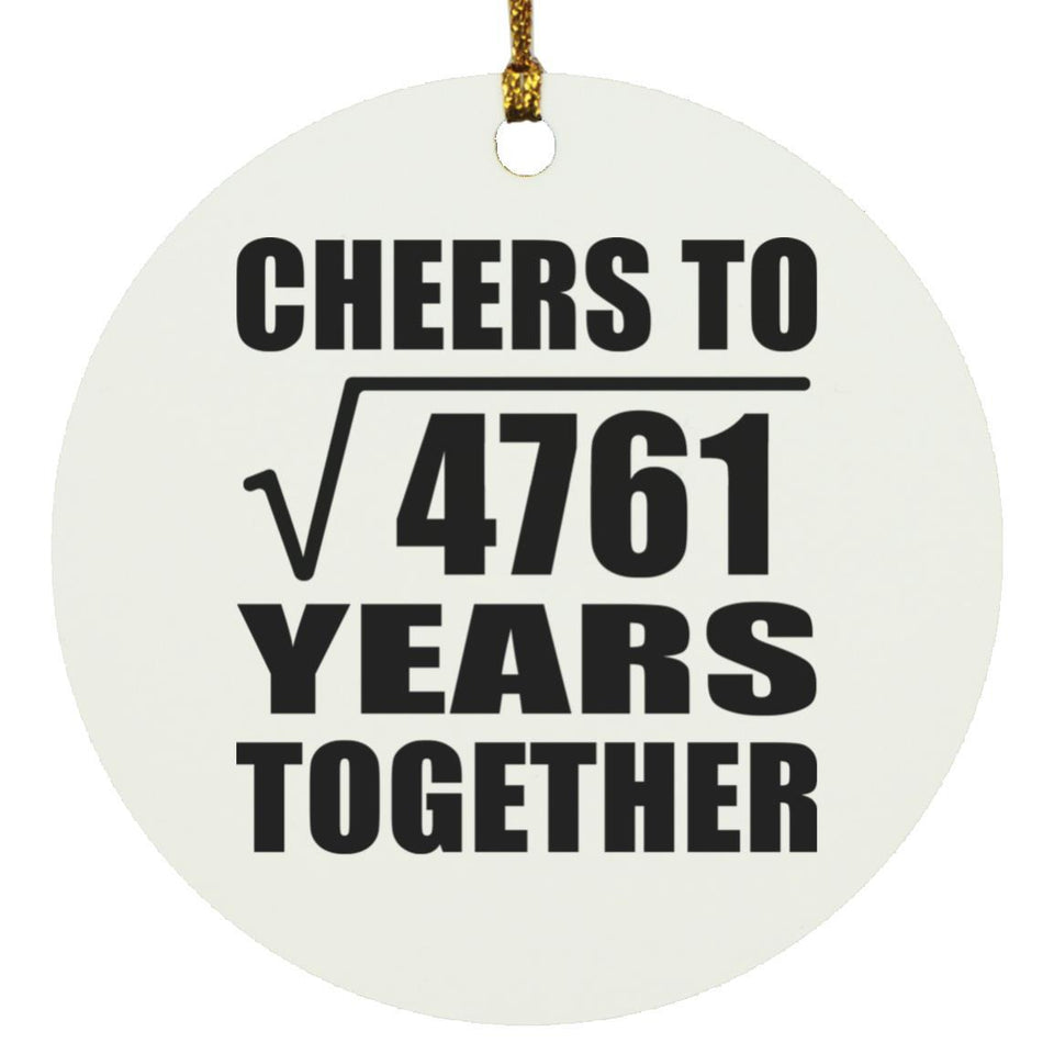 69th Anniversary Cheers To Square Root of 4761 Years Together - Circle Ornament