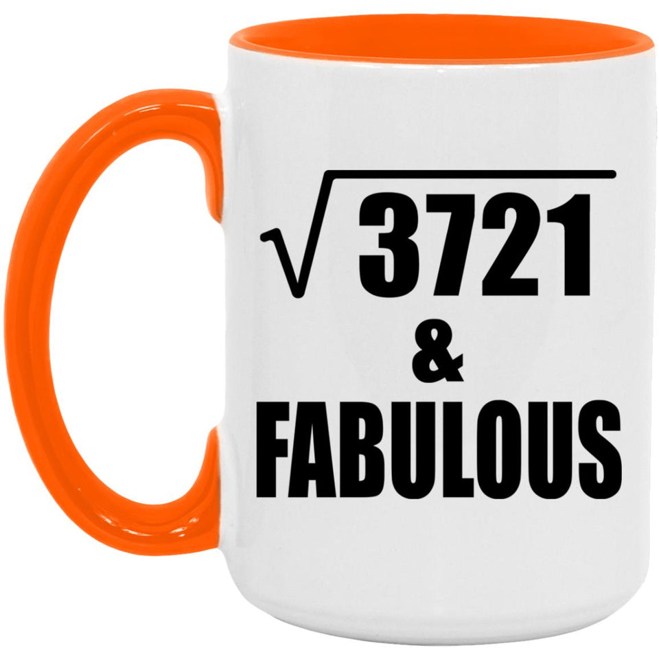 61st Birthday Square Root of 3721 & Fabulous - 15oz Accent Mug Orange