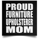 Proud Furniture Upholsterer Mom - Poster Square