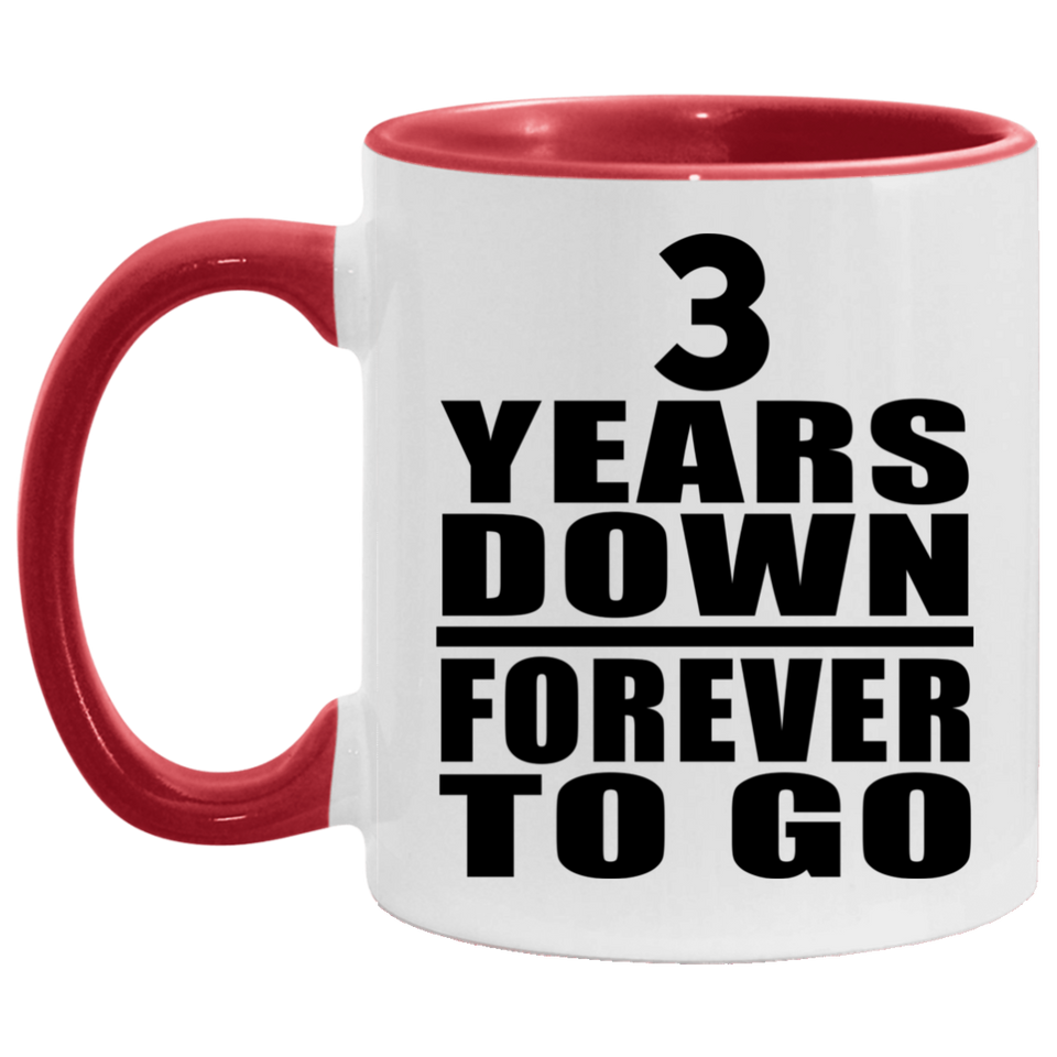 3rd Anniversary 3 Years Down Forever to Go - 11oz Accent Mug Red