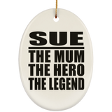 Sue The Mum The Hero The Legend - Oval Ornament