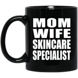 Mom Wife Skincare Specialist - 11oz Coffee Mug Black