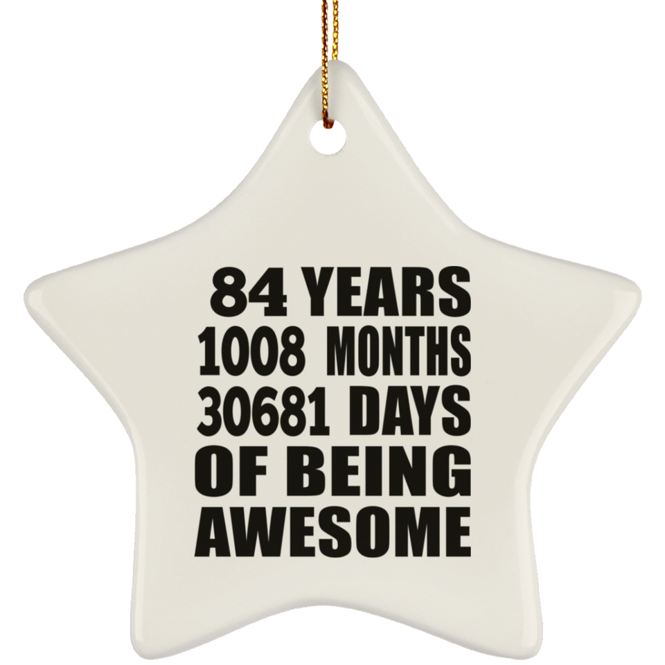 84th Birthday 84 Years 1008 Months 30681 Days Of Awesome - Star Ornament