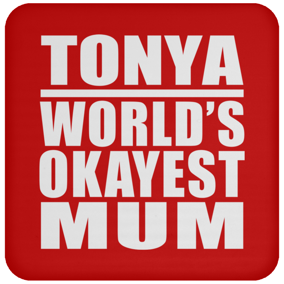 Tonya World's Okayest Mum - Drink Coaster