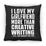 I Love My Girlfriend More Than Creative Writing - Throw Pillow Black