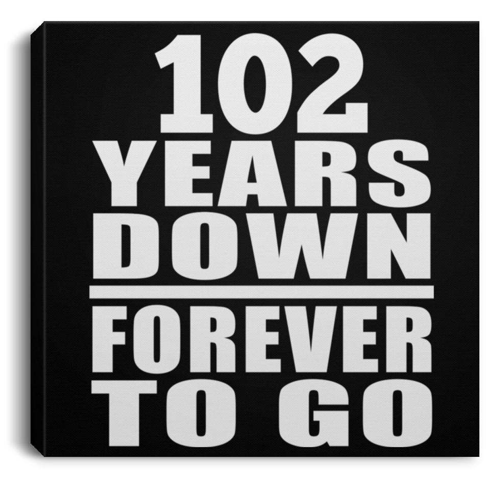 102nd Anniversary 102 Years Down Forever to Go - Canvas Square