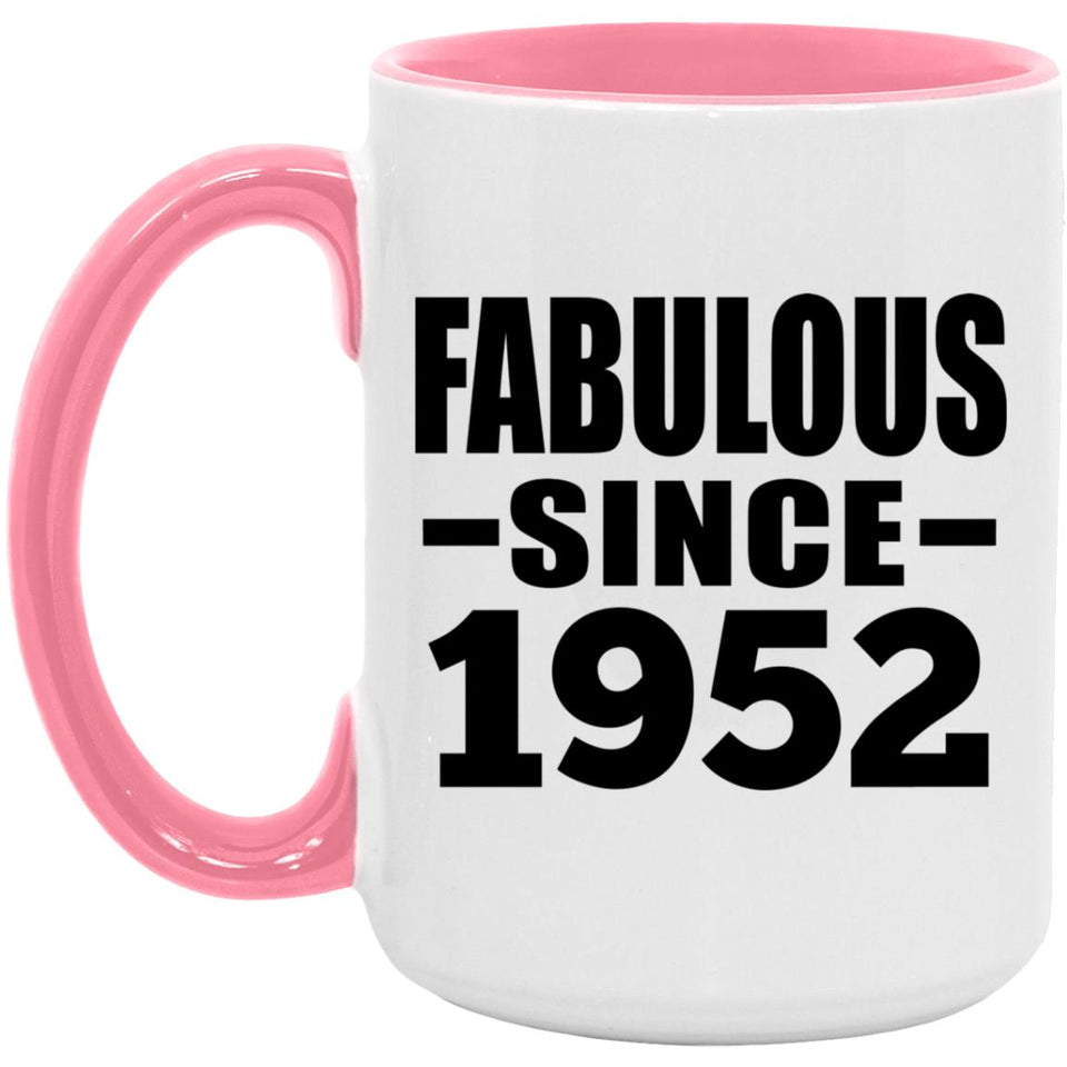 72nd Birthday Fabulous Since 1952 - 15oz Accent Mug Pink