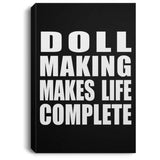 Doll Making Makes Life Complete - Canvas Portrait