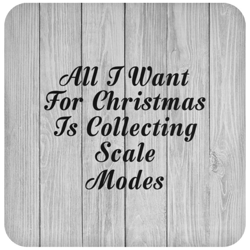 All I Want For Christmas Is Collecting Scale Modes - Drink Coaster F