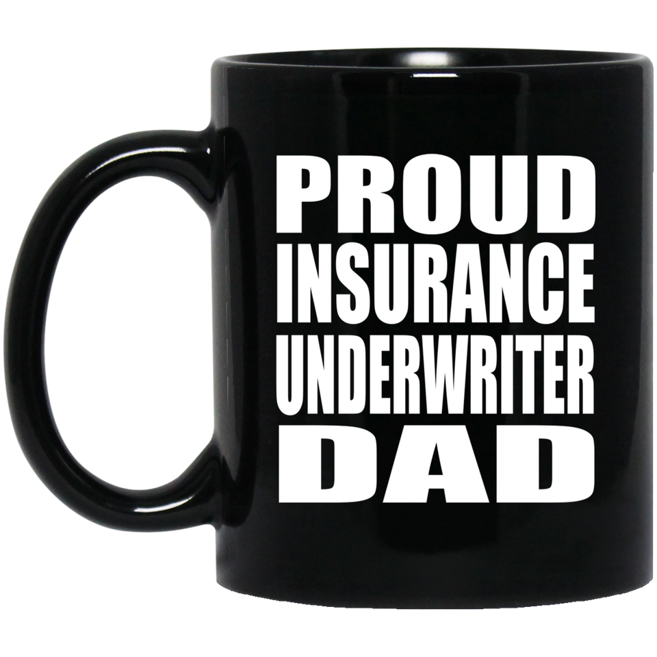 Proud Insurance Underwriter Dad - 11oz Coffee Mug Black