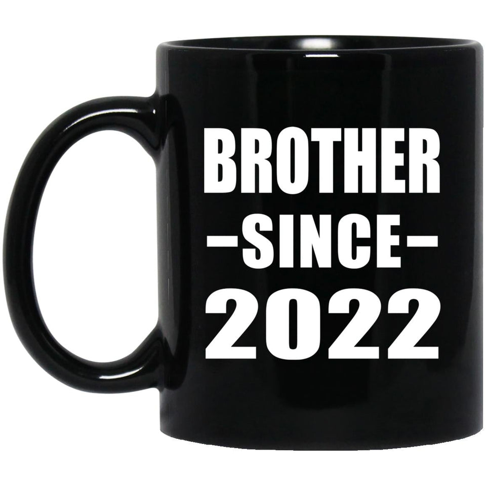 Brother Since 2022 - 11oz Coffee Mug Black