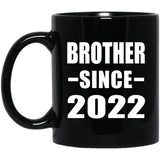 Brother Since 2022 - 11oz Coffee Mug Black