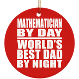 Mathematician By Day World's Best Dad By Night - Circle Ornament
