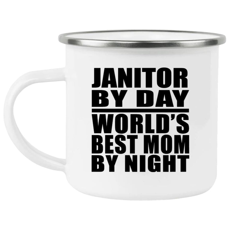 Janitor By Day World's Best Mom By Night - 12oz Camping Mug