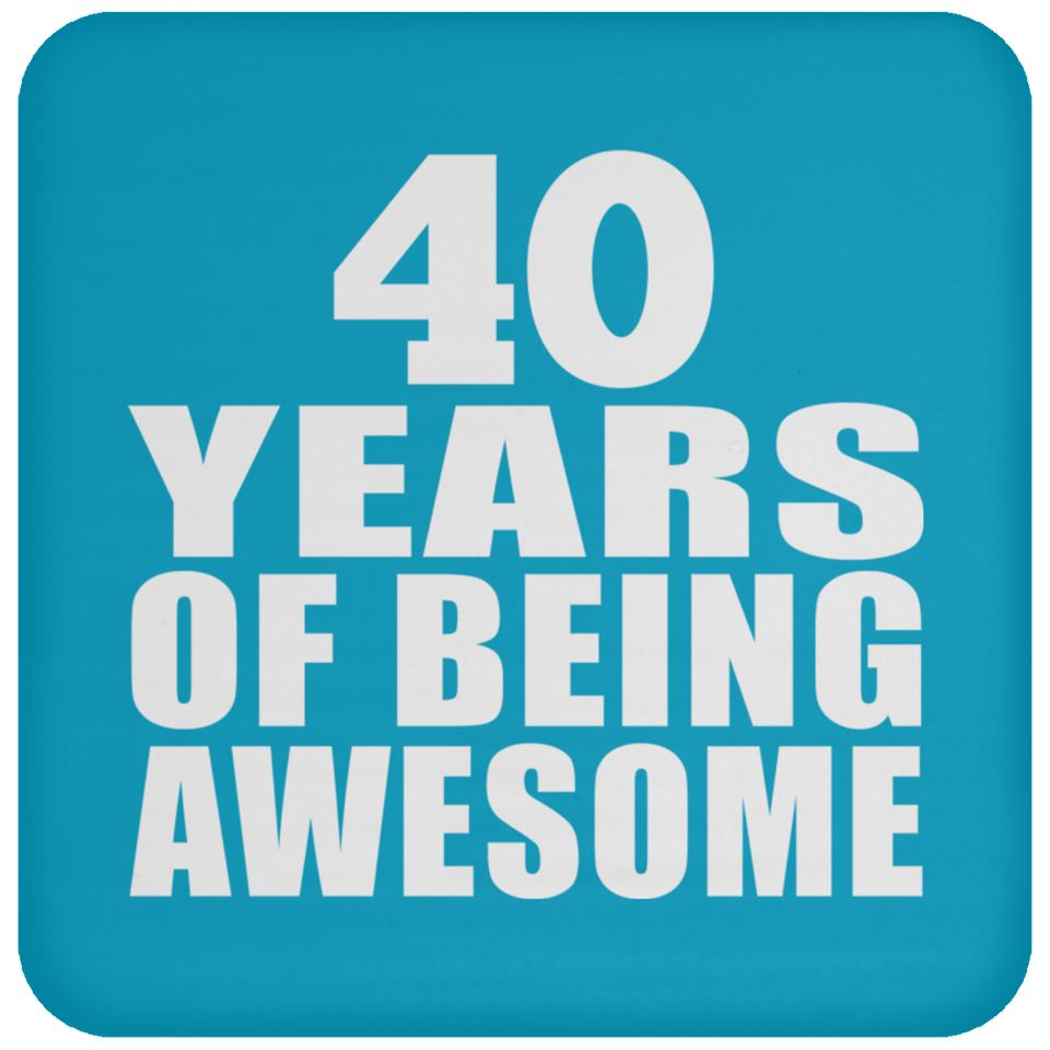 40th Birthday 40 Years Of Being Awesome - Drink Coaster