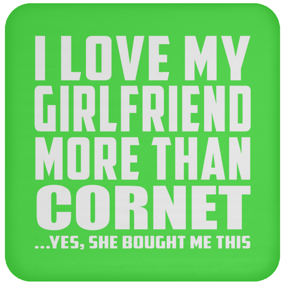 I Love My Girlfriend More Than Cornet - Drink Coaster