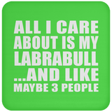 All I Care About Is My Labrabull - Drink Coaster