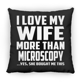 I Love My Wife More Than Microscopy - Throw Pillow Black